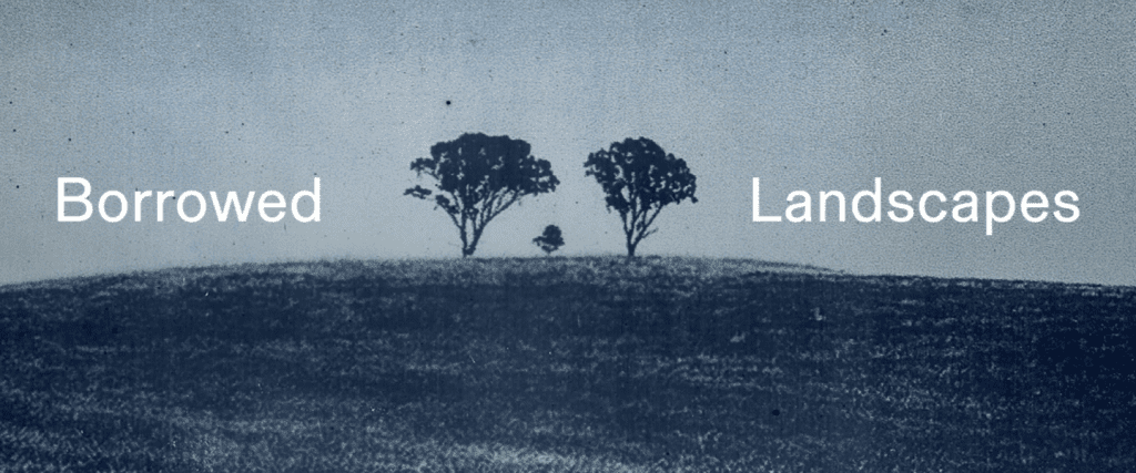 Borrowed Landscapes